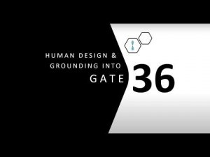 Human Design Gate 36 and Grounding