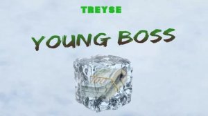 TREYSE - YOUNG BOSS✔️