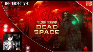 Dead Space: The Full History Behind The Marker (Lore Perspectives)