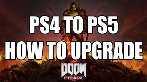 How to Upgrade Doom Eternal From PS4 to PS5! Doom Eternal Free PS5 Upgrade!