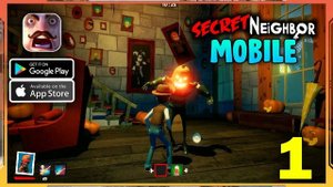 Secret Neighbor Mobile - Gameplay Part 1 - Neighbor (iOS & ANDROID).