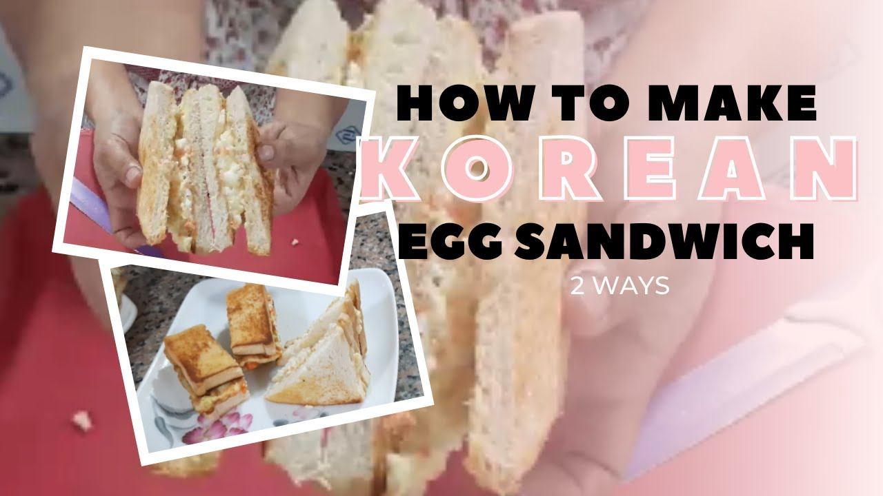 HOW TO MAKE KOREAN EGG SANDWICH I 2 WAYS