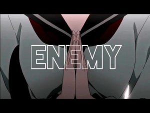 enemy | tommee profitt [bsd amv]