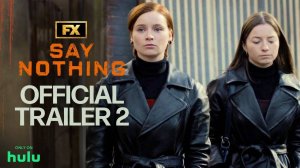 TV Series Say Nothing, season 1 - Official Trailer 2 | FX