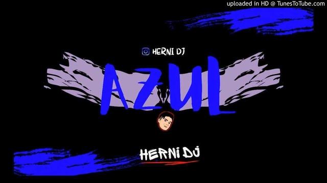 AZUL - REMIX - HERNI DJ - RKT смотреть онлайн