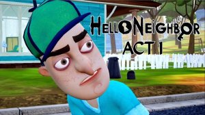 Hello Neighbor Mobile - ACT 1 Full Gameplay Walkthrough (Android,iOS)