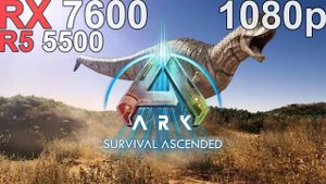 ARK Survival Ascended - RX 7600 Ryzen 5 5500
