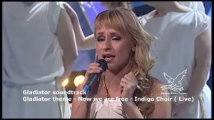 Gladiator ( soundtrack ) -  theme   Now we are free  ( Indigo Choir ) LIVE