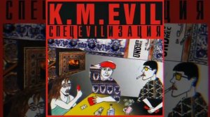 K.M. Evil - Зло