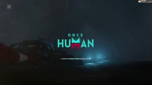 Once Human ч2"Нахрена я это скачал"