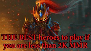 THE BEST heroes to play if you are less than 2K MMR in PATCH 7.05