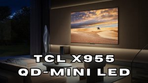 TCL X955 QD-Mini LED 4K TV: Stunning Visual Quality