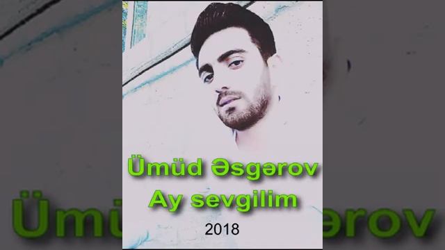 Umud Esgerov - Ay sevgilim 2018 смотреть онлайн