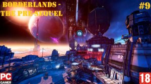 Borderlands - The Pre-Sequel (PC) - Прохождение #9. (без комментариев) на Русском.