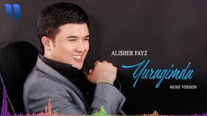 Alisher Fayz - Yuragimda | Алишер Файз - Юрагимда (music version)
