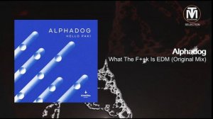Alphadog - What The F++k Is EDM (Original Mix) [Kinetika Music]