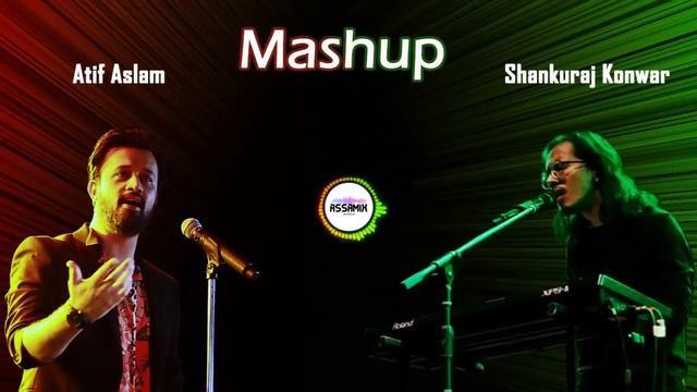 Atif Aslam & Shankuraj Konwar Mashup | Assamese & Hindi Mashup смотреть онлайн
