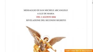 LETTURA E RIVELAZIONE DEL SECONDO SEGRETO A LUZ DE MARIA 1 AGOSTO 2024 SAN MICHELE ARCANGELO