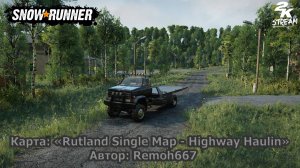 SnowRunner - Карта «Rutland Single Map». #1 Автор_ Remoh667