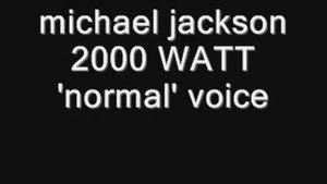 michael jackson 2000 WATT 'normal' voice