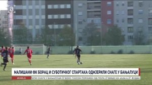 Малишани ФК Борац и суботичког Спартака одмјерили снаге у Бањалуци