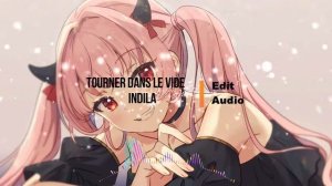 Tourner Dans le Vide İndila (Edit Audio)