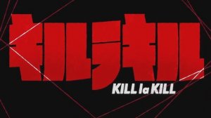 Kill la Kill OP 1 | Убей или умри ОП 1