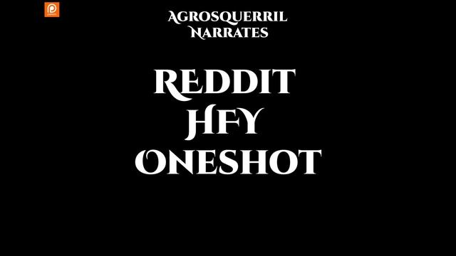 r/HFY TFOS#164 - A worrisome Affliction & The Ultimate Gift by ( HFY / Sci-Fi Reddit Stories) смотреть онлайн