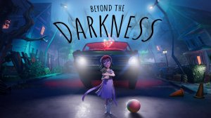 Приключенческий хоррор Beyond The Darkness