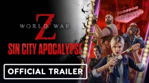 World War Z: Aftermath - Официальный Трейлер Обновления "Sin City Apocalypse"