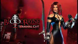 Прохождение игры BloodRayne 2 Terminal Cut на ПК. Часть 1