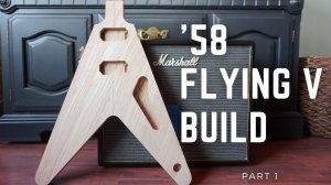 Авторский 58' Flying V ч.1 | Создание электрогитар