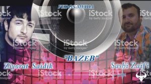 Sashi Zaifi&Ziyorat Saidik "BaZeB"