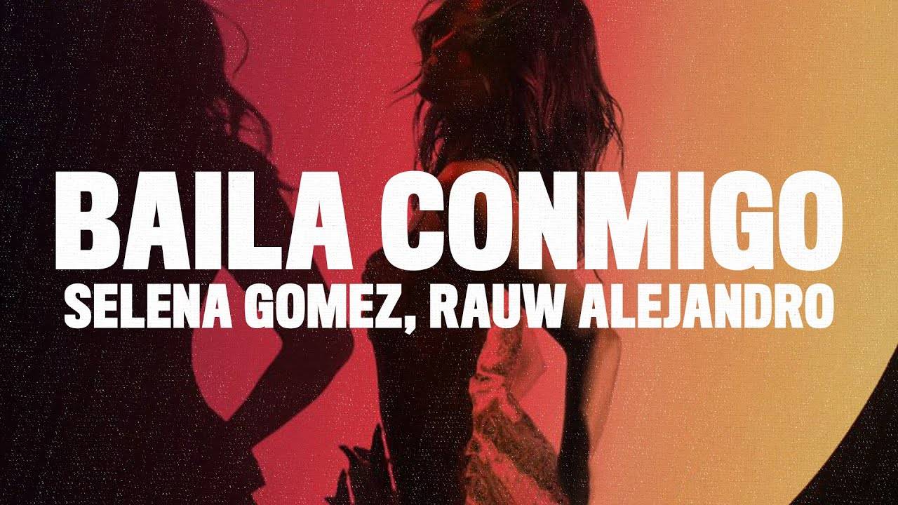 Селена Гомес и Рау Алехандро — Танцуй со мной / Selena Gomez feat Rauw Alejandro — Baila Conmigo