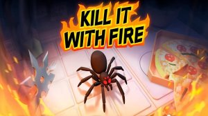 АРАХНОФОБЫ ВЫ ОТМЩЕНЫ ► KILL IT WITH FIRE