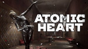 ПЛЯШИ ДА ТАНЦУЙ ► Atomic Heart [#15]