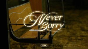 X:IN - Never Sorry