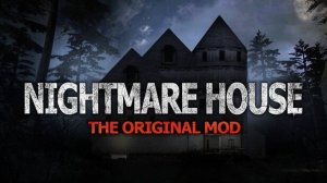 Nightmare House: The Original Mod - Полное прохождение