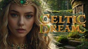 Celtic Dreams - Relaxing Music With Enchanting Female Vocals & Mesmerizing Views