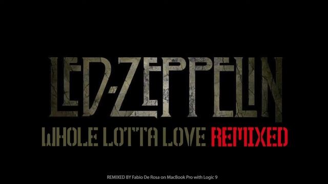 LED ZEPPELIN-Whole Lotta Love Remixed