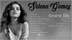 Selena Gomez Best Songs || Selena Gomez Greatest Hits 2022