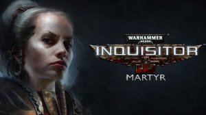 Warhammer 40,000: Inquisitor - Martyr. Gameplay PC.