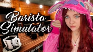 ОТКРЫЛА СВОЮ КАФЕЙНЮ ❥ BARISTA SIMULATOR