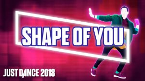 Just Dance 2018 - Shape Of You by Ed Sheeran