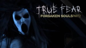 Пролог и Глава I - True Fear: Forsaken Souls Part 2