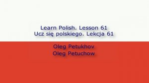 Learn Polish. Lesson 61. Ordinal numbers. Ucz się polskiego. Lekcja 61. Liczebniki porządkowe.