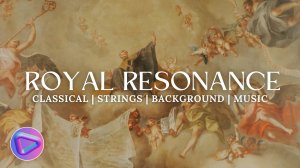 Классическая Фоновая Музыка | Classical Background Music | Royal Resonance by Background Music Lab