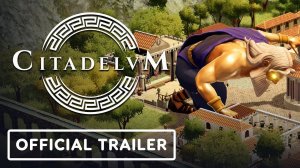 Citadelum - Официальный Релизный Трейлер