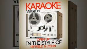 Open Up (In the Style of Leftfield & Lydon) (Karaoke Version)