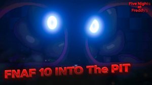 СМЕРТЕЛЬНЫЙ ЛОВУШКА! Меня едва не поймали в FNAF 10 Into The Pit